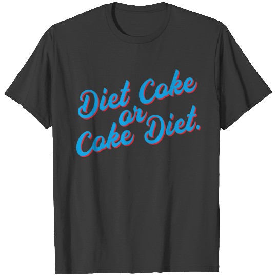 Diet Coke or Coke Diet T-shirt