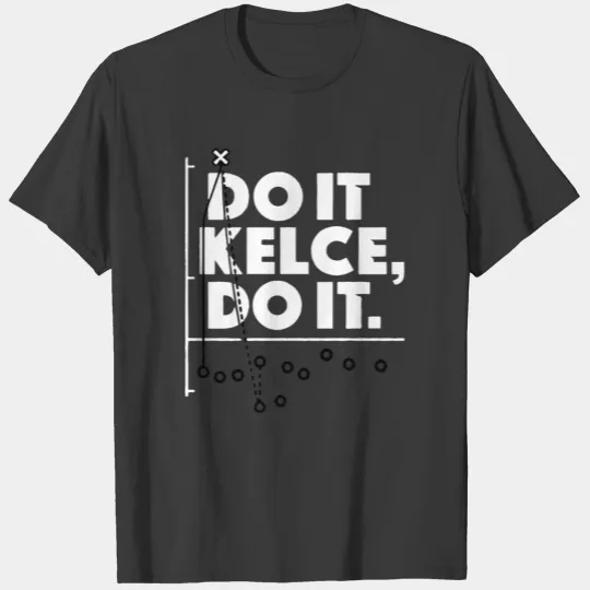 Travis Kelce Do It Kelce Do It Shirt T-shirt