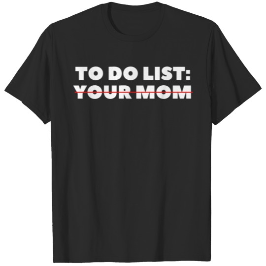 Discover to do list your mom T-shirt