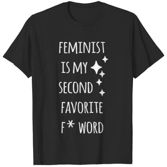 Discover FEMINIST IS MY SECOND FAVORITE F WORD Gifts T-shirt