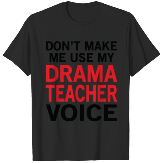 Discover Drama Teacher Voice Funny Theatre Sayings T-shirt