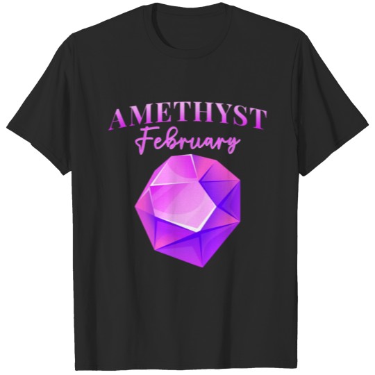 Discover Amethyst Birthstone February T-shirt