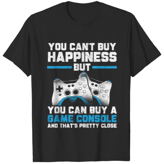Discover You Can't Buy Happiness Video Game Gamer Gaming T-shirt