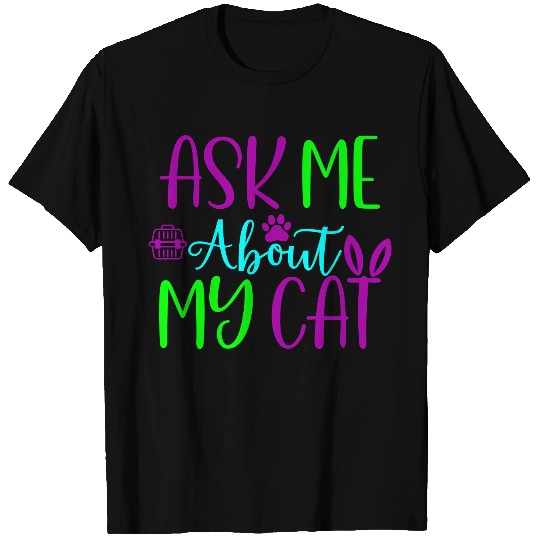 ASK ME ABOUT MY CAT 01 COLOR T-shirt
