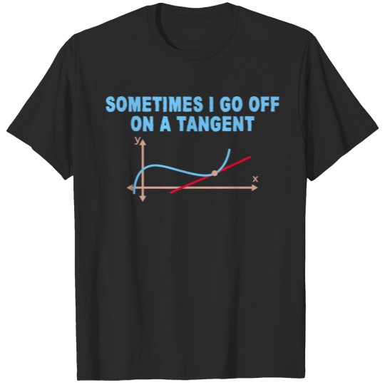 Discover Sometimes I Go Off On A Tangent T-shirt