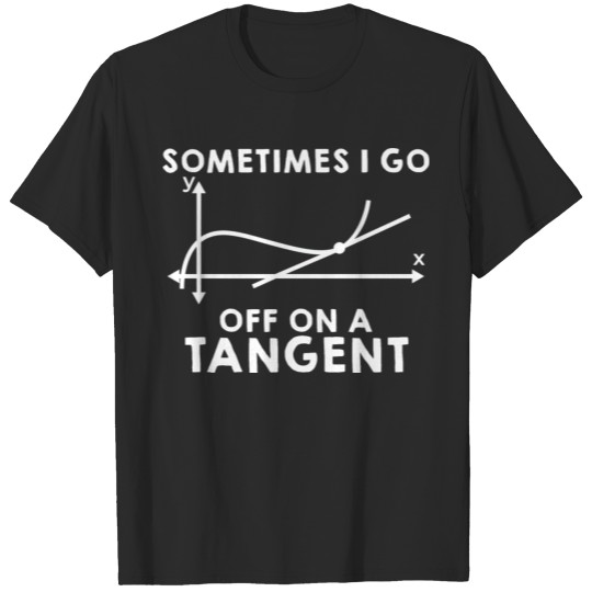 Discover Sometimes I Go Off On A Tangent 2 T-shirt
