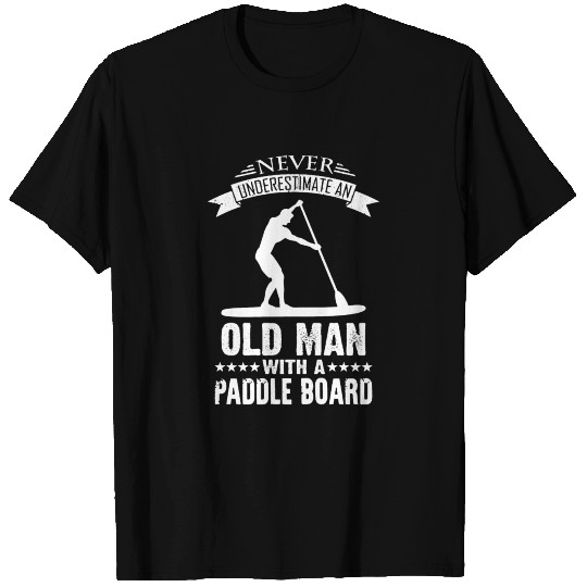 Never Underestimate An Old Man With A Paddle Board T-shirt