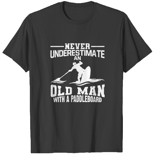 Never Underestimate An Old Man With A Paddle Board T-shirt