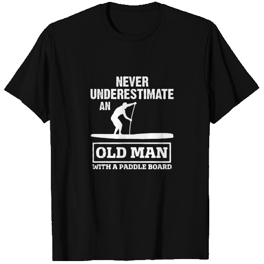 Never Underestimate An Old Man With A Paddle Board T-shirt