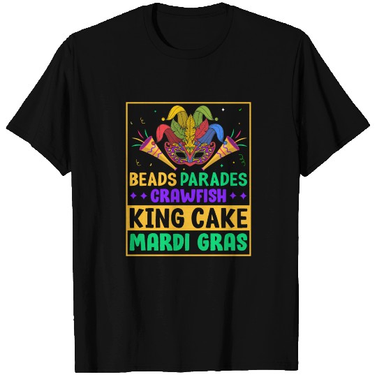 Beads Parades Crawfish King Cake Mardi Gras Funny T-shirt