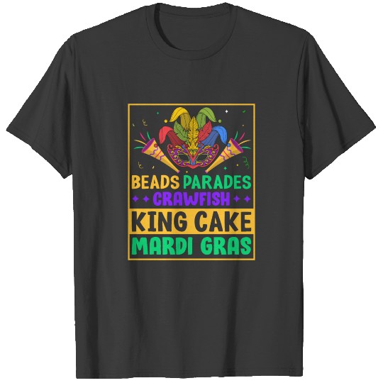 Beads Parades Crawfish King Cake Mardi Gras Funny T-shirt