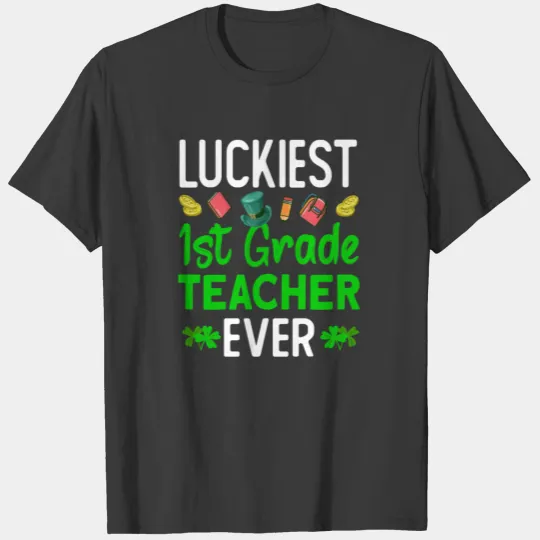 Lucky 1st grade Teacher - Irish St Patricks Day T-shirt