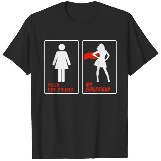 Discover Your girlfriend - My girlfriend - Superhero - Love T-shirt