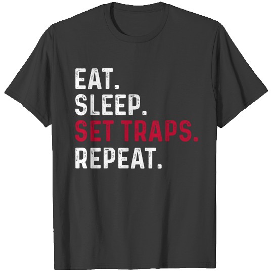 Eat Sleep Set Traps Repeat-Animal Trapping Gift T-shirt