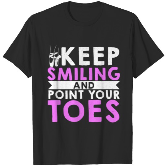 Discover Ballet Dance Keep Smiling And T-shirt