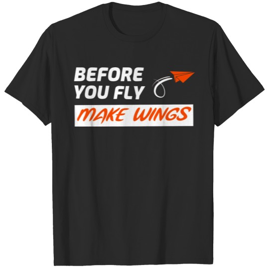 Discover Before you fly make wings motivation message T-shirt