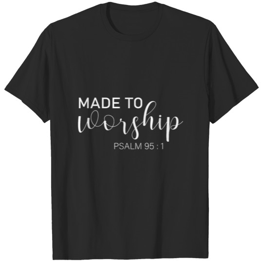 Discover Made to Worship T-shirt
