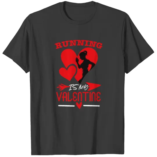 Running Is My Valentine, Funny Valentine Quote T-shirt
