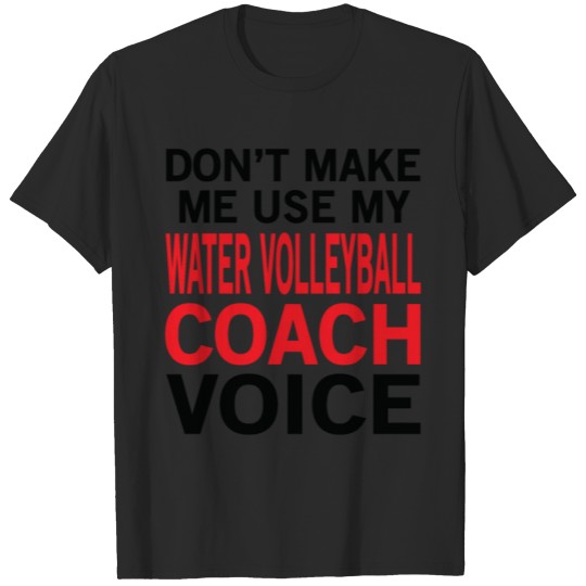 Discover Water Volleyball Coach Voice Funny Sayings T-shirt