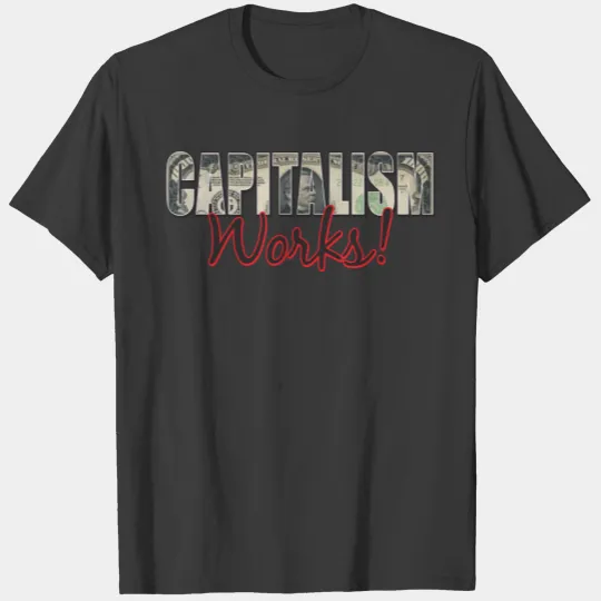 Capitalism Works T-shirt