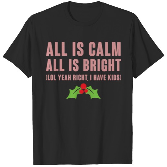 Discover All Is Calm All Is Bright T-shirt