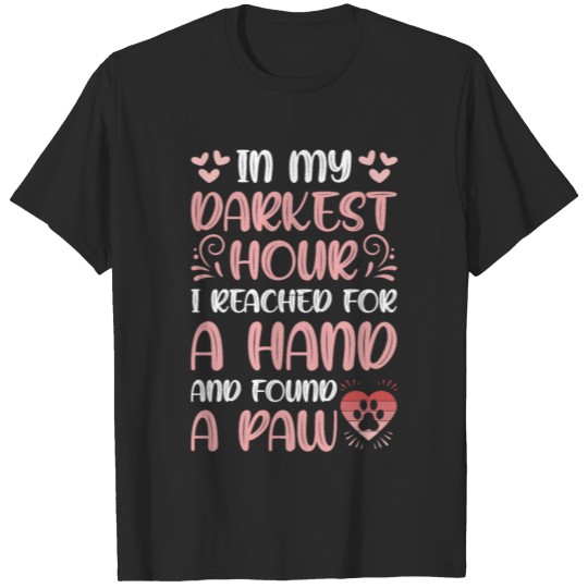 Discover In My Darkest Hour I Reached For A Hand And Found T-shirt