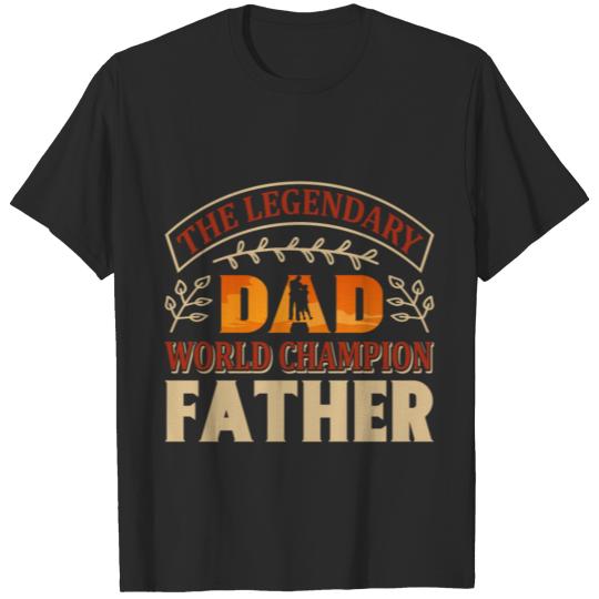 Discover The legendary dad world champion father T-shirt
