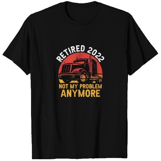 Retired 2022 No My Problem Anymore Retirement T-shirt