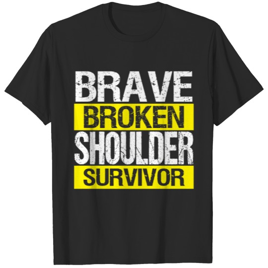 Discover Brave Broken Shoulder Shoulder Injury Funny Bones T-shirt