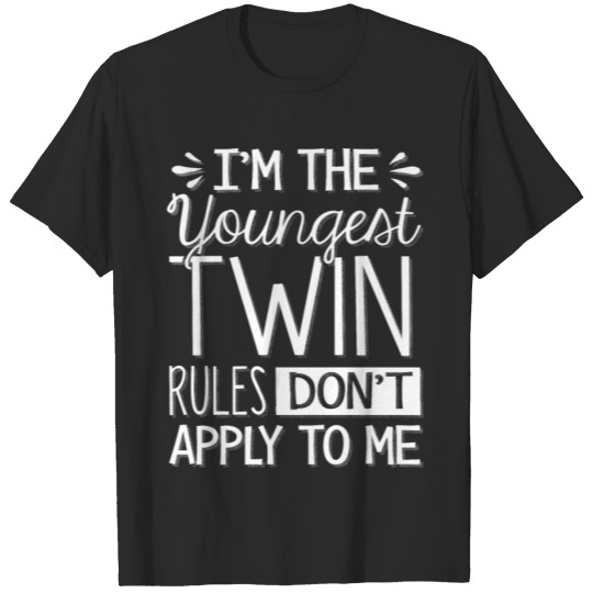 Discover I am the youngest twin, rules dont apply to me T-shirt