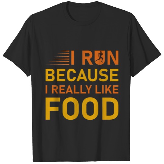 Discover I Run Because I Really Like Food - Funny Running T-shirt