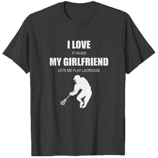 I love my girlfriend Lacrosse T-shirt