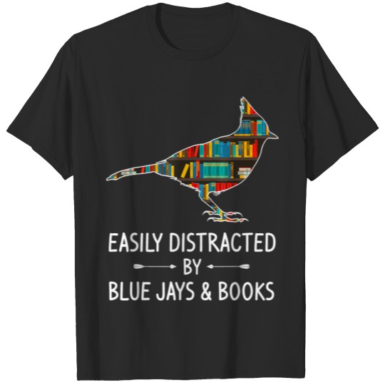 Discover Easily Distracted By Blue Jays Books Lover Gift T-shirt