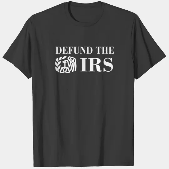 Defund the IRS T-shirt