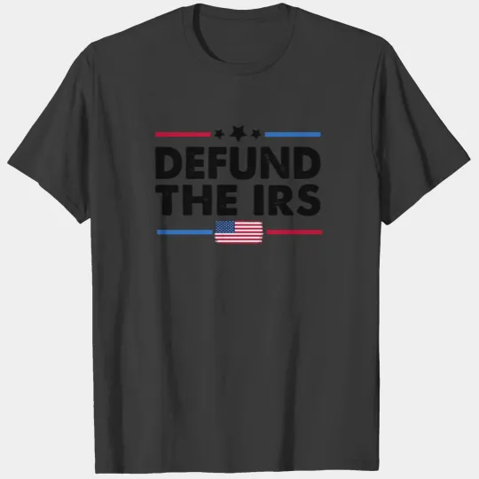 Defund the IRS T-shirt