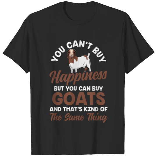 Discover You Can't Buy Happiness but You Can Buy Goats T-shirt
