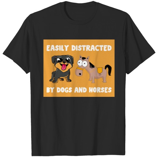Discover Easily distracted by dogs and horses T-shirt