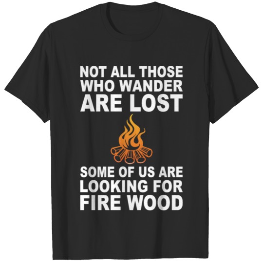 Discover Not All Those Who Wander Are Lost Some Of Us Are T-shirt