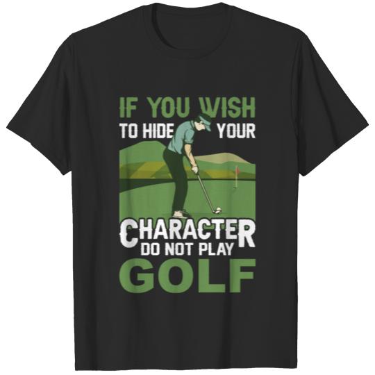 Discover If You Wish To Hide Character Do Not Play Golf T-shirt