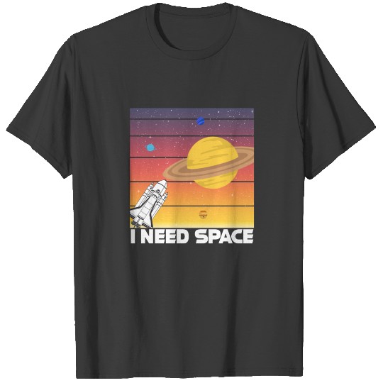 I Need Space T-shirt