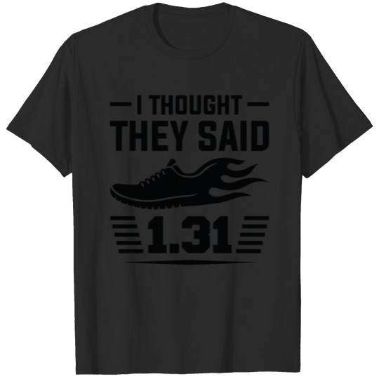 Discover I Thought They Said 1.31 Miles T-shirt
