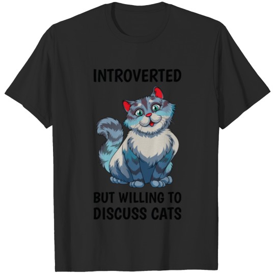 Discover Introverted But Willing To Discuss Cats - Cat T-shirt