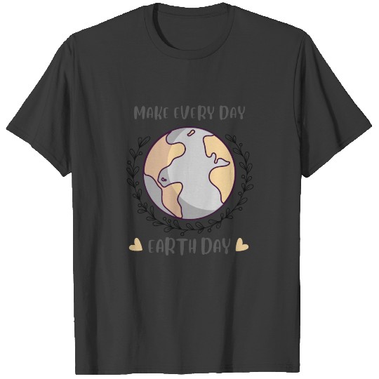 Make Every Day Earth Day T-shirt