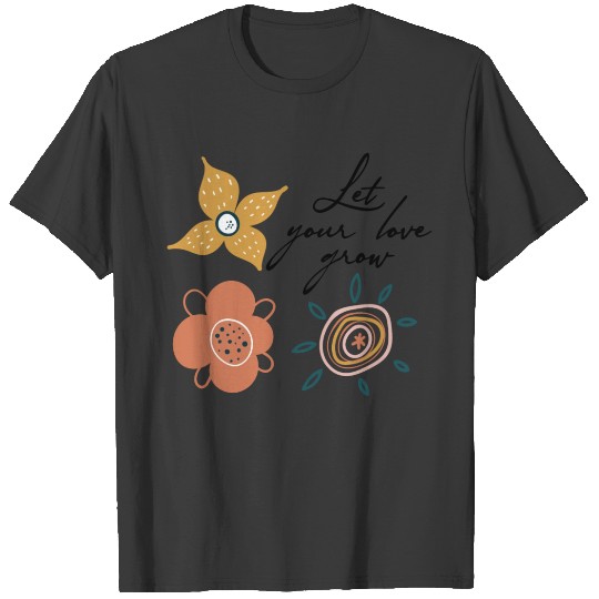 Discover Let Your Love Grow Shirt, Floral T-shirt, Women's T-shirt