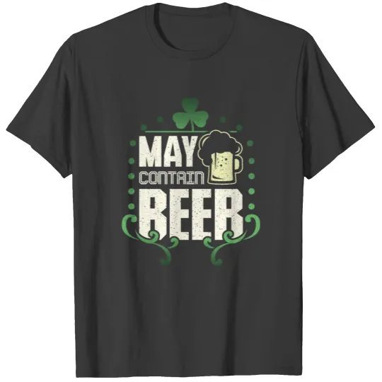 St Patricks Day, May Contain Beer T-shirt