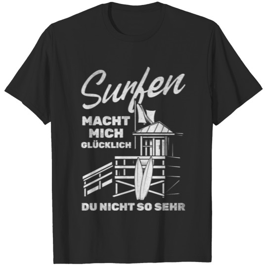 Discover Surfen makes me happy you not so much I Surfboard T-shirt