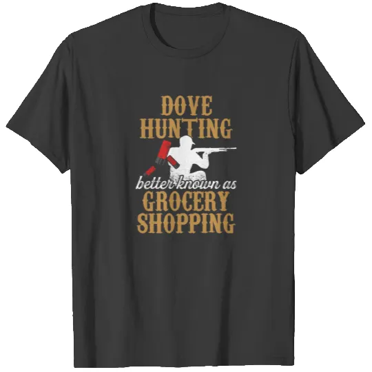 Dove Hunting Season Shopping Hunter print T-shirt