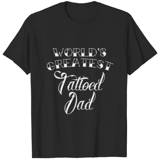 Discover World'S Greatest Tattooed Dad Tattoo Lover Father T-shirt