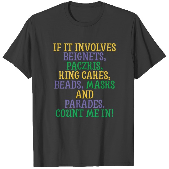 If It Involves Mardi Gras Count Me In Funny Festiv T-shirt