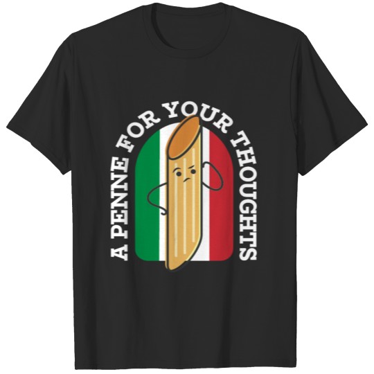 A Penne For Your Thoughts Italian Pun Design T-shirt
